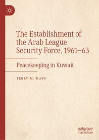 Produktbild: The Establishment of the Arab League Security Force, 1961&ndash;63