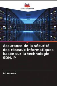 Produktbild: Assurance de la s&eacute;curit&eacute; des r&eacute;seaux informatiques bas&eacute;e sur la technologie SDN, P