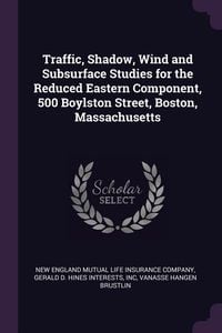 Produktbild: Traffic, Shadow, Wind and Subsurface Studies for the Reduced Eastern Component, 500 Boylston Street, Boston, Massachusetts