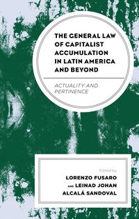 Produktbild: The General Law of Capitalist Accumulation in Latin America and Beyond