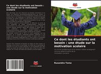Produktbild: Ce dont les &eacute;tudiants ont besoin : une &eacute;tude sur la motivation scolaire