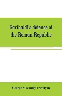 Produktbild: Garibaldi's defence of the Roman Republic