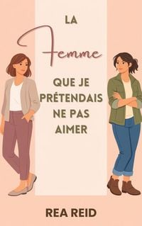 Produktbild: La Femme Que Je Pr&eacute;tendais Ne Pas Aimer