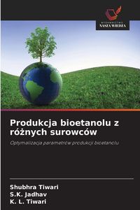 Produktbild: Produkcja bioetanolu z r&oacute;&iquest;nych surowc&oacute;w