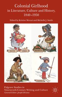 Produktbild: Colonial Girlhood in Literature, Culture and History, 1840-1950