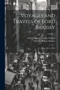 Produktbild: Voyages and Travels of Lord Brassey: ... From 1862 to 1894; Volume 2