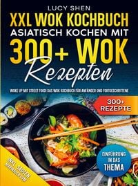 Produktbild: XXL Wok Kochbuch - Asiatisch kochen mit 300+ Wok Rezepten