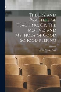Produktbild: Theory and Practice of Teaching, Or, The Motives and Methods of Good School-keeping