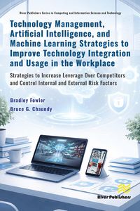 Produktbild: Technology Management, Artificial Intelligence, and Machine Learning Strategies to Improve Technology Integration and Usage in the Workplace