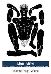 Bild vom Artikel Man Alive: A True Story of Violence, Forgiveness and Becoming a Man vom Autor Thomas Page McBee