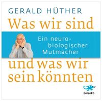 Bild vom Artikel Was wir sind und was wir sein könnten vom Autor Gerald Hüther
