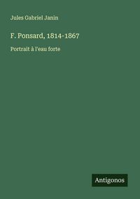 Produktbild: F. Ponsard, 1814-1867
