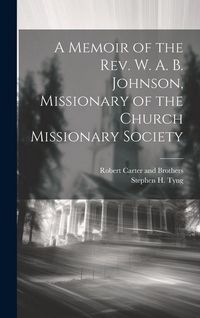 Produktbild: A Memoir of the Rev. W. A. B. Johnson, Missionary of the Church Missionary Society