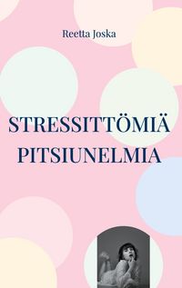 Produktbild: Stressitt&ouml;mi&auml; pitsiunelmia