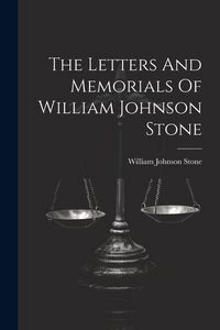 Produktbild: The Letters And Memorials Of William Johnson Stone