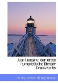 Produktbild: Jean Lemaire; Der Erste Humanistische Dichter Frankreichs