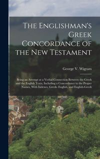 Produktbild: The Englishman's Greek Concordance of the New Testament: Being an Attempt at a Verbal Connection Between the Greek and the English Texts, Including a