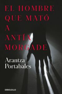 Produktbild: El hombre que mato a Antia Morgade