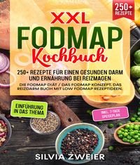 Produktbild: XXL FODMAP Kochbuch - 300+ Rezepte f&uuml;r einen gesunden Darm und Ern&auml;hrung bei Reizmagen