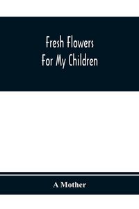 Produktbild: Fresh Flowers For My Children