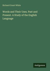 Produktbild: Words and Their Uses. Past and Present. A Study of the English Language