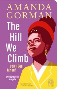 Produktbild: The Hill We Climb &ndash; Den H&uuml;gel hinauf: Zweisprachige Ausgabe
