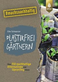 Bild vom Artikel Plastikfrei gärtnern vom Autor Elke Schwarzer