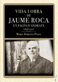 Produktbild: Vida i obra de Jaume Roca : un pag&egrave;s diAndratx, 1838-1912