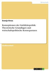 Produktbild: Konzeptionen der Stabilit&auml;tspolitik: Theoretische Grundlagen und wirtschaftspolitische Konsequenzen