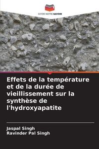 Produktbild: Effets de la temp&eacute;rature et de la dur&eacute;e de vieillissement sur la synth&egrave;se de l'hydroxyapatite