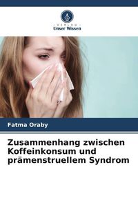 Produktbild: Zusammenhang zwischen Koffeinkonsum und pr&auml;menstruellem Syndrom