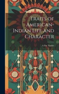 Produktbild: Traits of American-Indian Life and Character