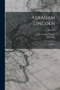 Produktbild: Abraham Lincoln: A History; Volume 7