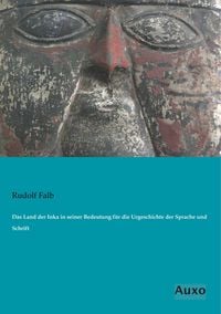 Produktbild: Das Land der Inka in seiner Bedeutung f&uuml;r die Urgeschichte der Sprache und Schrift