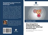 Produktbild: Neurokognitive Untersuchung der Vorliebe f&uuml;r sofortige Belohnungen