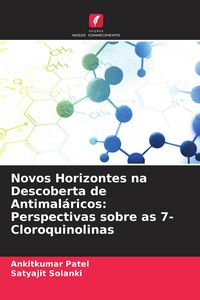 Produktbild: Novos Horizontes na Descoberta de Antimal&aacute;ricos: Perspectivas sobre as 7-Cloroquinolinas