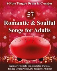 Produktbild: 57 Romantic and Soulful Songs for Adults - 8-Note Tongue Drum in C-major