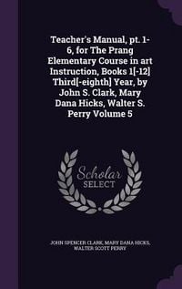 Produktbild: Teacher's Manual, pt. 1-6, for The Prang Elementary Course in art Instruction, Books 1[-12] Third[-eighth] Year, by John S. Clark, Mary Dana Hicks, Walter S. Perry Volume 5