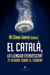 Produktbild: El catal&agrave;, la llengua efervescent : 77 visions sobre el terreny