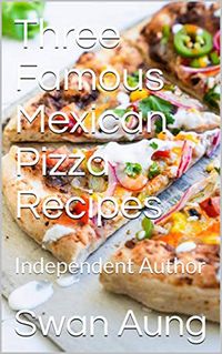 Produktbild: Three Famous Mexican Pizza Recipes