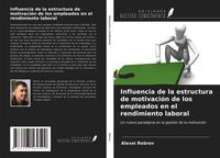 Produktbild: Influencia de la estructura de motivaci&oacute;n de los empleados en el rendimiento laboral