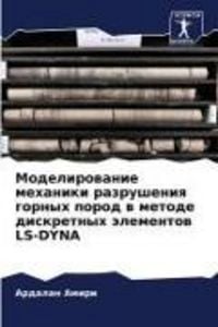 Produktbild: Modelirowanie mehaniki razrusheniq gornyh porod w metode diskretnyh &auml;lementow LS-DYNA
