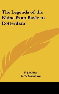 Produktbild: Kiefer, F: Legends of the Rhine from Basle to Rotterdam