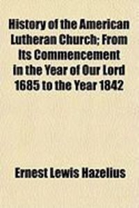 Produktbild: History of the American Lutheran Church; From Its Commencement in the Year of Our Lord 1685 to the Year 1842