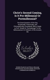 Produktbild: Christ's Second Coming, Is It Pre-Millennial Or Postmillennial?
