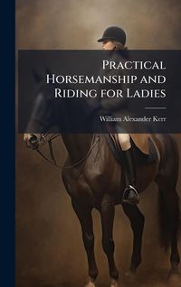 Produktbild: Practical Horsemanship and Riding for Ladies