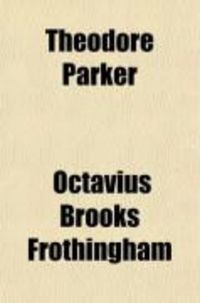 Produktbild: Theodore Parker; A Biography