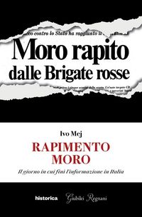 Produktbild: Rapimento Moro. Il giorno in cui fin&igrave; l'informazione in Italia