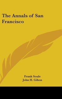 Produktbild: Soule, F: Annals of San Francisco