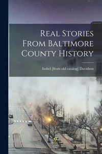 Produktbild: Real Stories From Baltimore County History